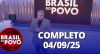 Brasil do Povo (04/09/2025) | Completo