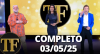 TV FAMA (03/05/25) | Completo