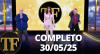 TV FAMA (30/05/25) | Completo