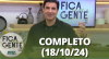 Fica com a Gente (18/10/24) | Completo