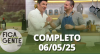 Fica com a Gente (06/05/25) | Completo