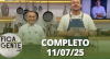 Fica com a Gente (11/07/25) | Completo
