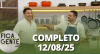 Fica com a Gente (12/08/25) | Completo