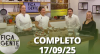 Fica com a Gente (17/09/25) | Completo