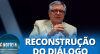 Alexandre Padilha sobre conquistas do governo: "Uma verdadeira reabilitação