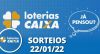 Loterias CAIXA: Mega Sena, Quina, Lotofácil e mais 22/01/2022