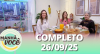 Manhã com Você (26/09/25) | Completo