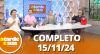 A Tarde é Sua (15/11/24) | Completo