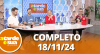 A Tarde é Sua (18/11/24) | Completo