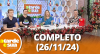 A Tarde é Sua 26/11/24) | Completo