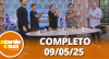 A Tarde é Sua (09/05/25) | Completo