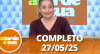 A Tarde é Sua (27/05/25) | Completo