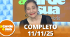 A Tarde é Sua (11/11/25) | Completo