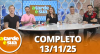 A Tarde é Sua (13/11/25) | Completo