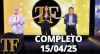 TV FAMA (15/04/25) | Completo