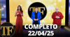 TV FAMA (22/04/25) | Completo