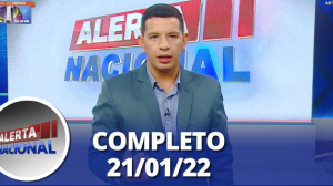 Alerta Nacional (21/01/22) | Completo