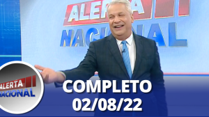 Alerta Nacional (02/08/22) | Completo