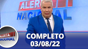 Alerta Nacional (03/08/22) | Completo