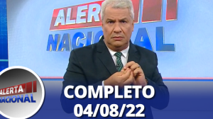 Alerta Nacional (04/08/22) | Completo