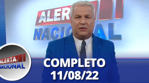 Alerta Nacional (11/08/22) | Completo