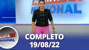 Alerta Nacional (19/08/22) | Completo