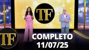 TV Fama (11/07/25) | Completo