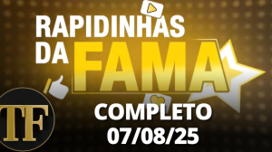 Rapidinhas da Fama (07/08/25) | Completo