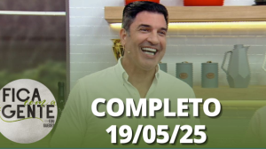 Fica com a Gente (19/05/25) | Completo