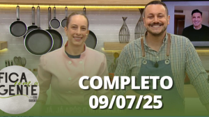 Fica com a Gente (09/07/25) | Completo