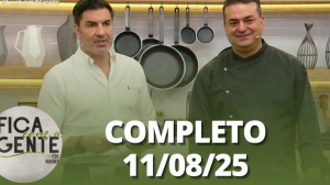 Fica com a Gente (11/08/25) | Completo