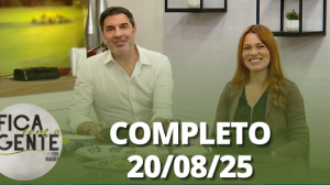 Fica com a Gente (20/08/25) | Completo