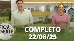 Fica com a Gente (22/08/25) | Completo