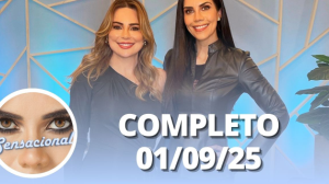 Sensacional (01/09/25) | Completo