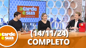 A Tarde é Sua (14/11/24) | Completo