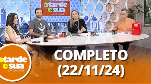 A Tarde é Sua (23/11/24) | Completo