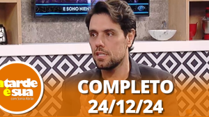 A Tarde é Sua (25/12/24) | Completo