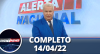 Alerta Nacional (14/04/22) | Completo