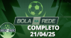 Bola na Rede 21/04/2025 | Completo