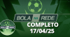 Bola na Rede 17/04/2025 | Completo
