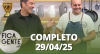 Fica com a Gente (29/04/25) | Completo
