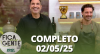 Fica com a Gente (02/05/25) | Completo