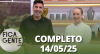 Fica com a Gente (14/05/25) | Completo