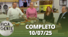 Fica com a Gente (10/07/25) | Completo
