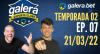 Galera Esporte Clube - Temporada 02 - 7 (21/03/22) | Completo