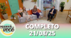 Manhã com Você (21/08/25) | Completo