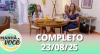 Manhã com Você (25/08/25) | Completo