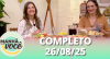 Manhã com Você (26/08/25) | Completo
