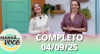 Manhã com Você (04/09/25) | Completo