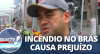 Bombeiros combatem focos e comerciantes calculam prejuízos